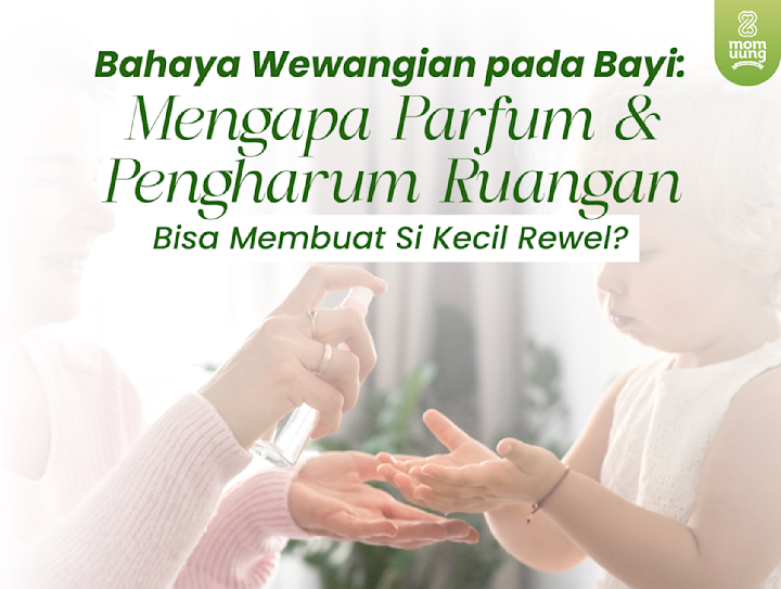 Bahaya Wewangian pada Bayi: Mengapa Parfum dan Pengharum Ruangan Bisa Membuat Si Kecil Rewel?