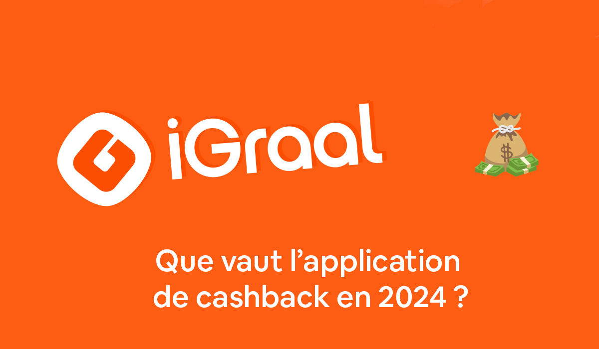 iGraal: que vaut l'application de cashback en 2024?