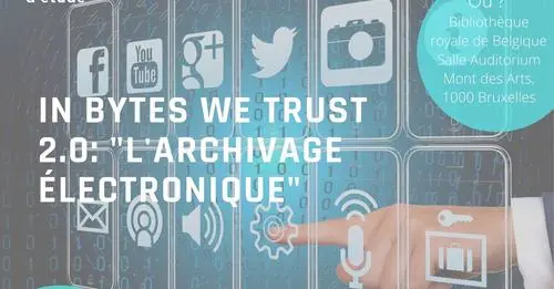 In bytes we trust 2.0 : l'archivage électronique's banner