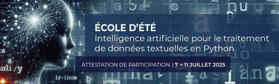 Ecole d'été 2025 : Intelligence artificielle pour le traitement de données textuelles en Python's banner