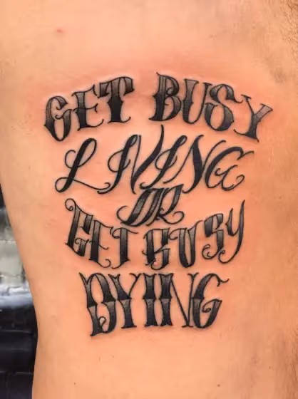 「Get busy living or get busy dying.」