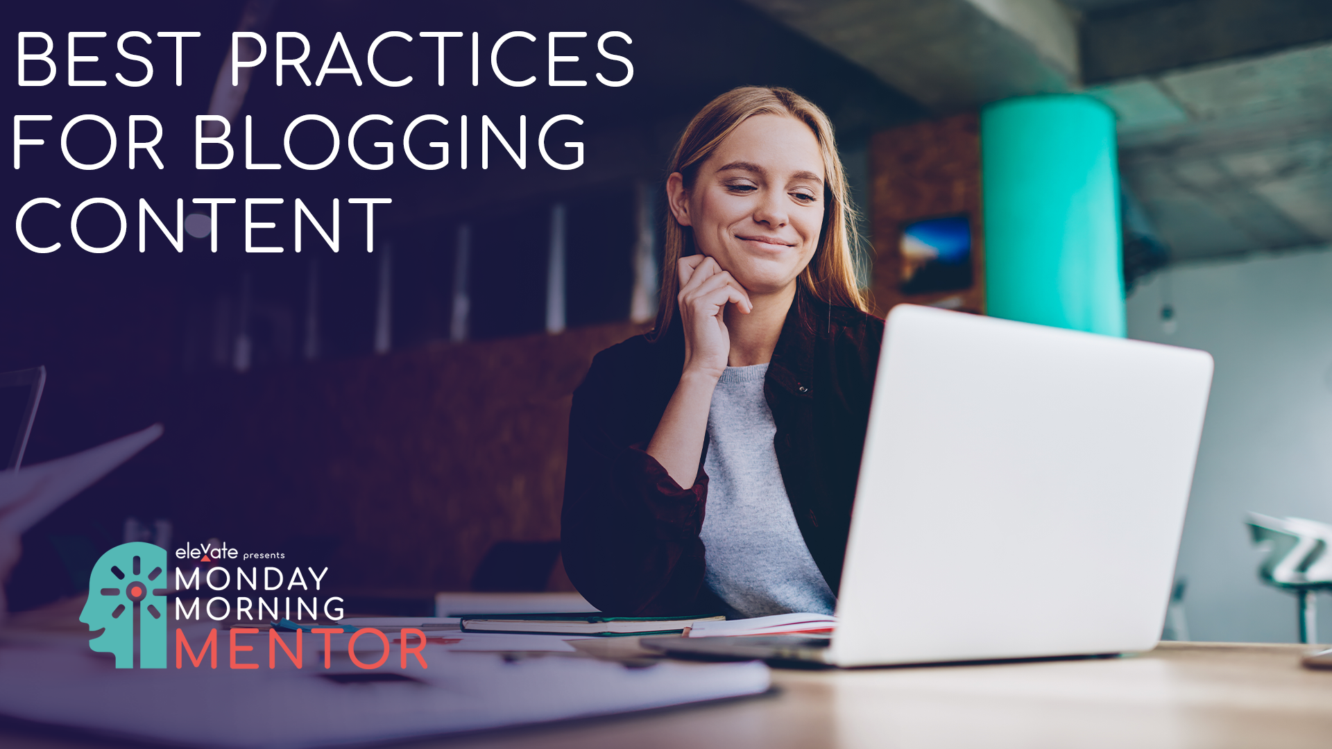 Monday Morning Mentor - Best Practices For Blogging Content