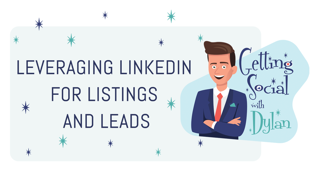 Getting Social With Dylan - Leveraging LinkedIn for Listings and Leads