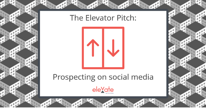 Prospecting on social media: How to use “elevator pitching” for phenomenal social lead generation