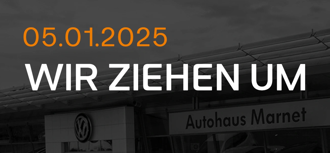 A25-0066-VW-Umzug-Koenigstein-Header Ankündigungsbanner mit dem Text "05.01.2025 WIR ZIEHEN UM" in weißer und oranger Schrift, überlagert über einer Schwarz-Weiß-Aufnahme des "Autohaus Marnet" Logos auf einem Firmengebäude.