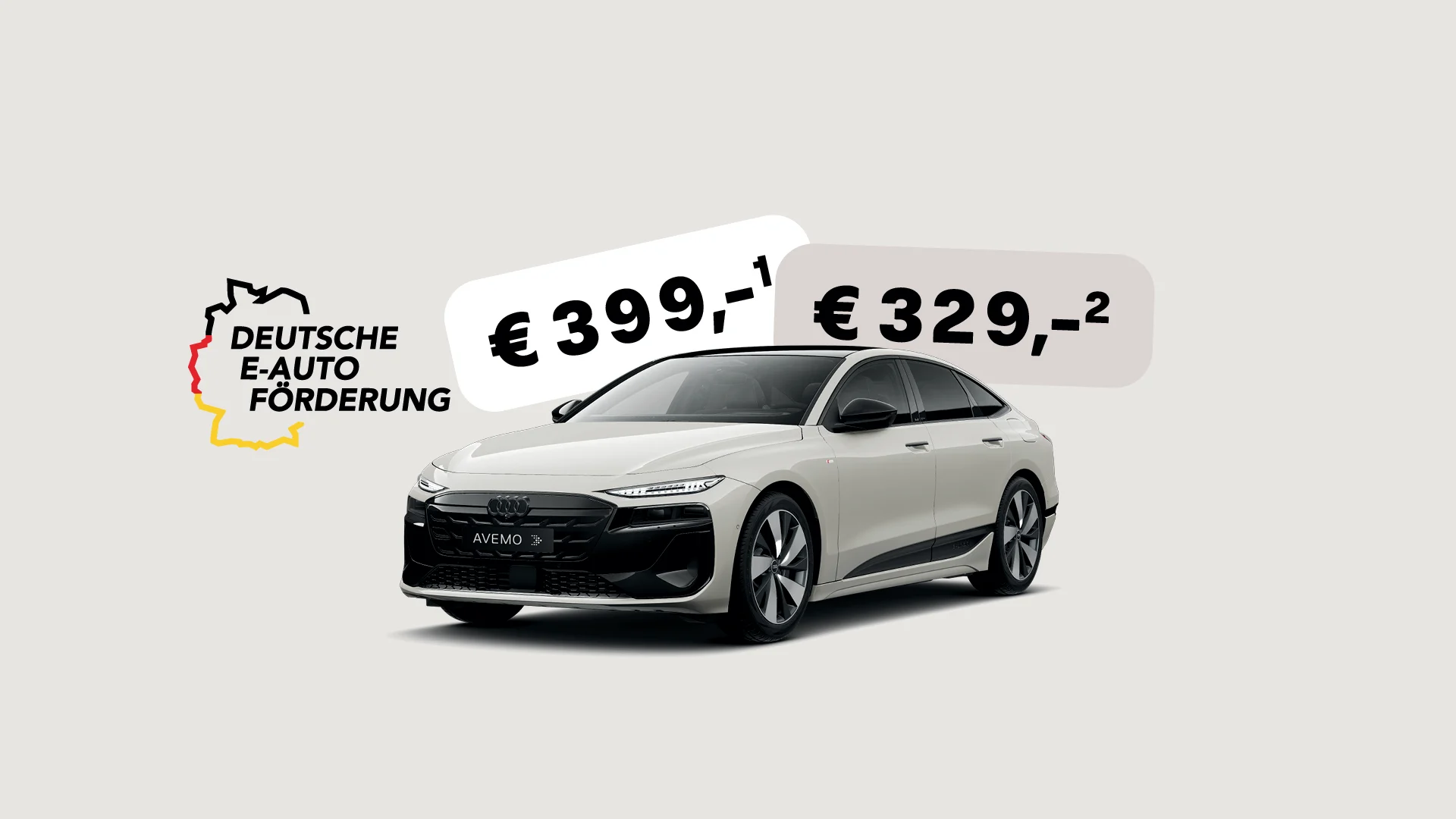 26-041 Audi BEV Sprint Aktion Ein hellgrauer Audi mit AVEMO-Kennzeichen vor weißem Hintergrund. Das Bild zeigt Preisangaben von 399 € und 329 € in Sprechblasen sowie das Logo „Deutsche E-Auto Förderung“ in Form der Deutschlandkarte.