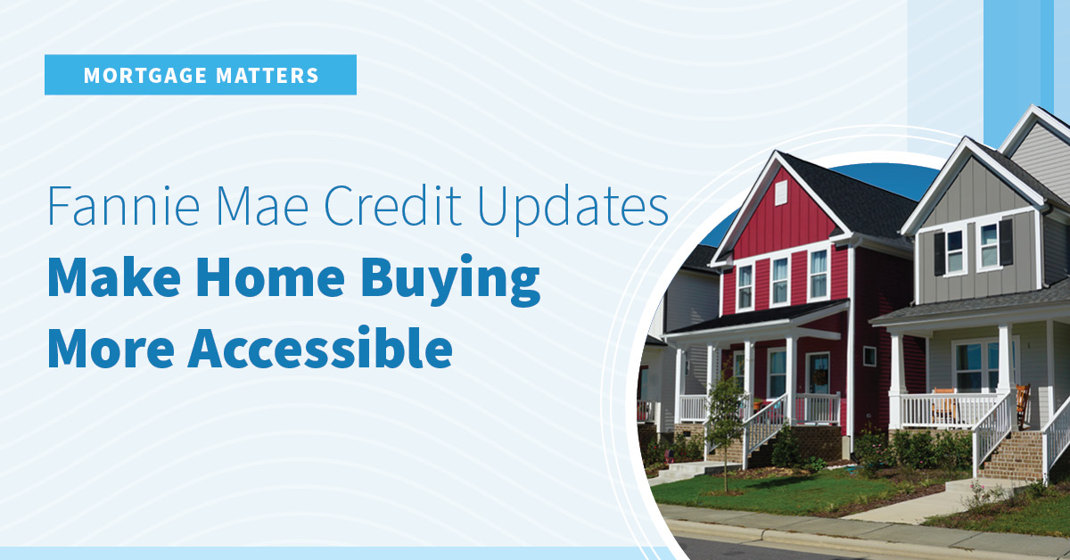 Fannie Mae Credit Updates Make Home Buying More Accessible