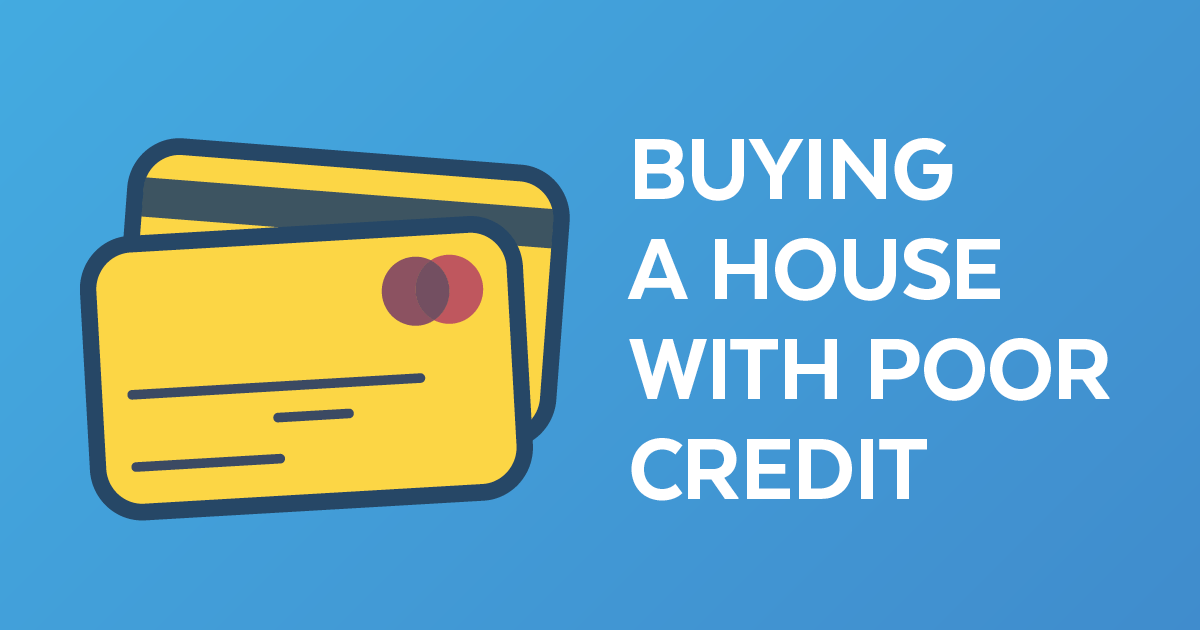 How Can I Buy A Home With Poor Credit