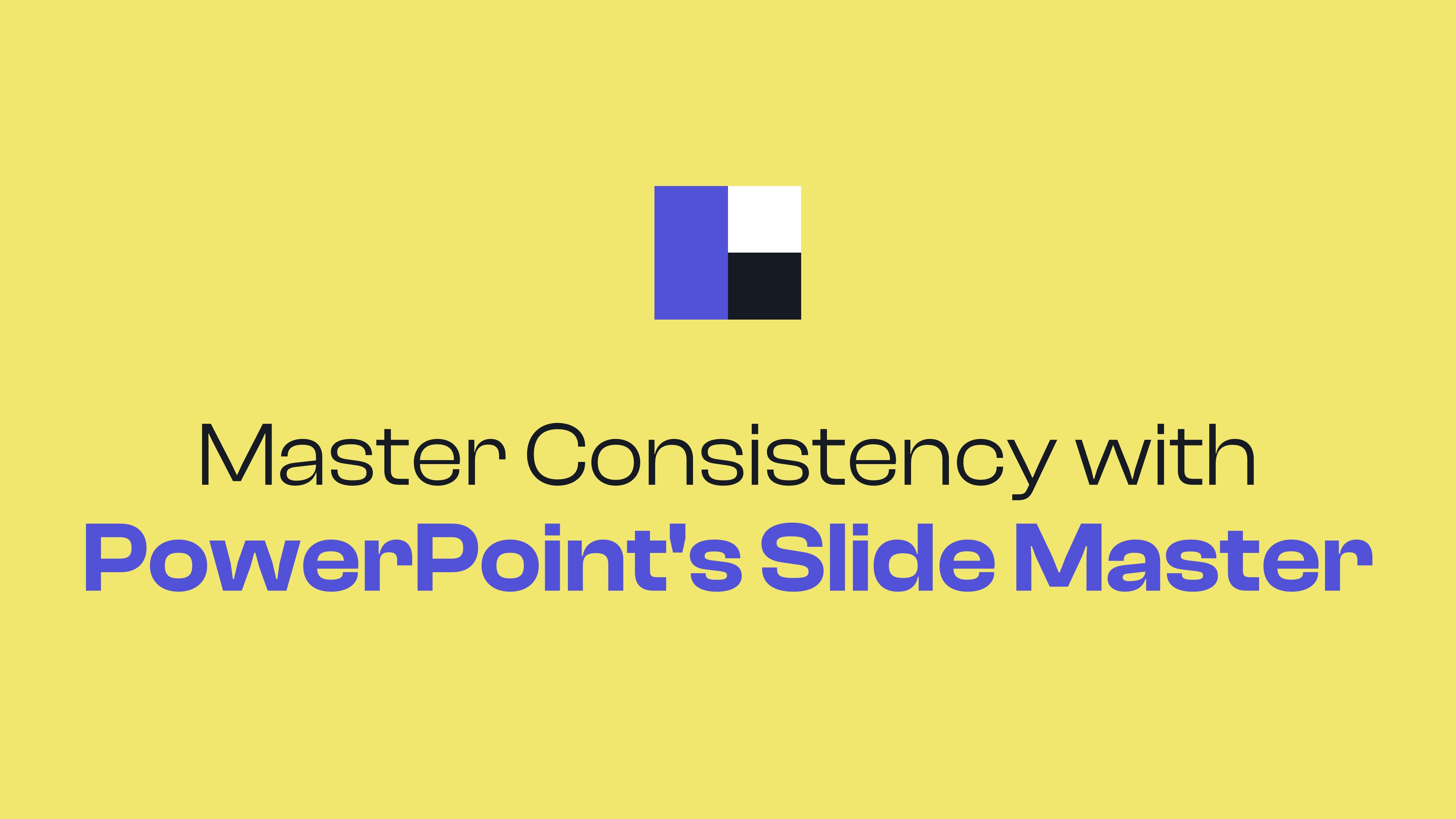 Master Consistency with PowerPoint's Slide Master