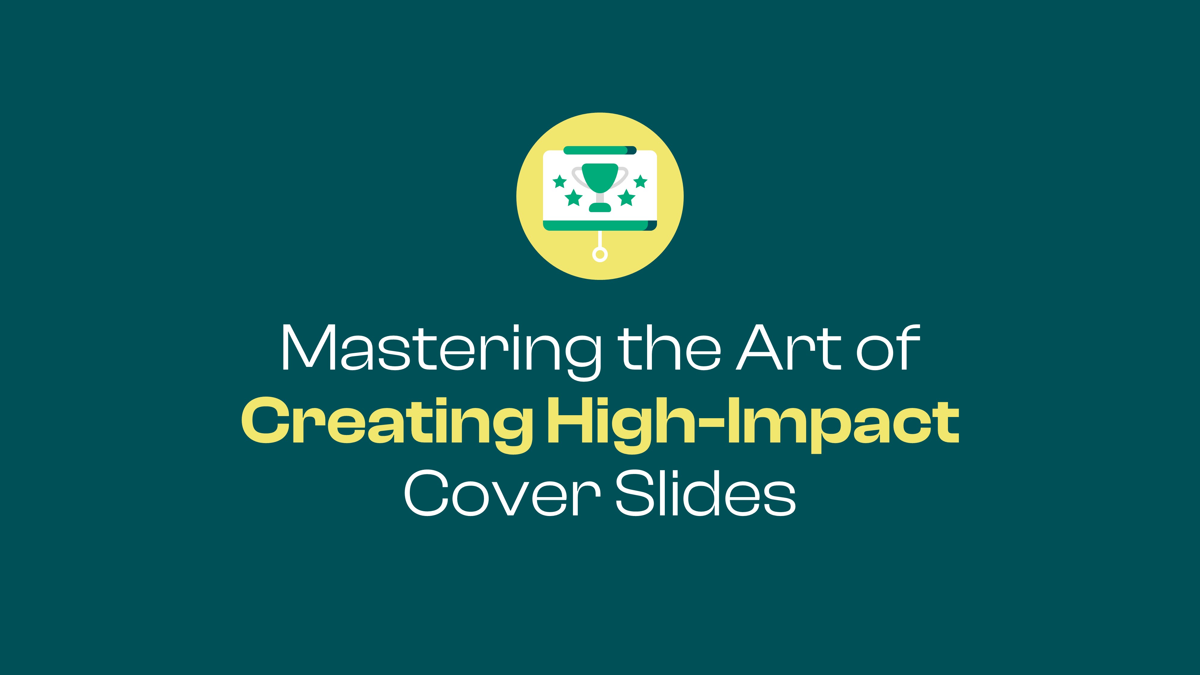 Mastering the Art of Creating High-Impact Cover Slides