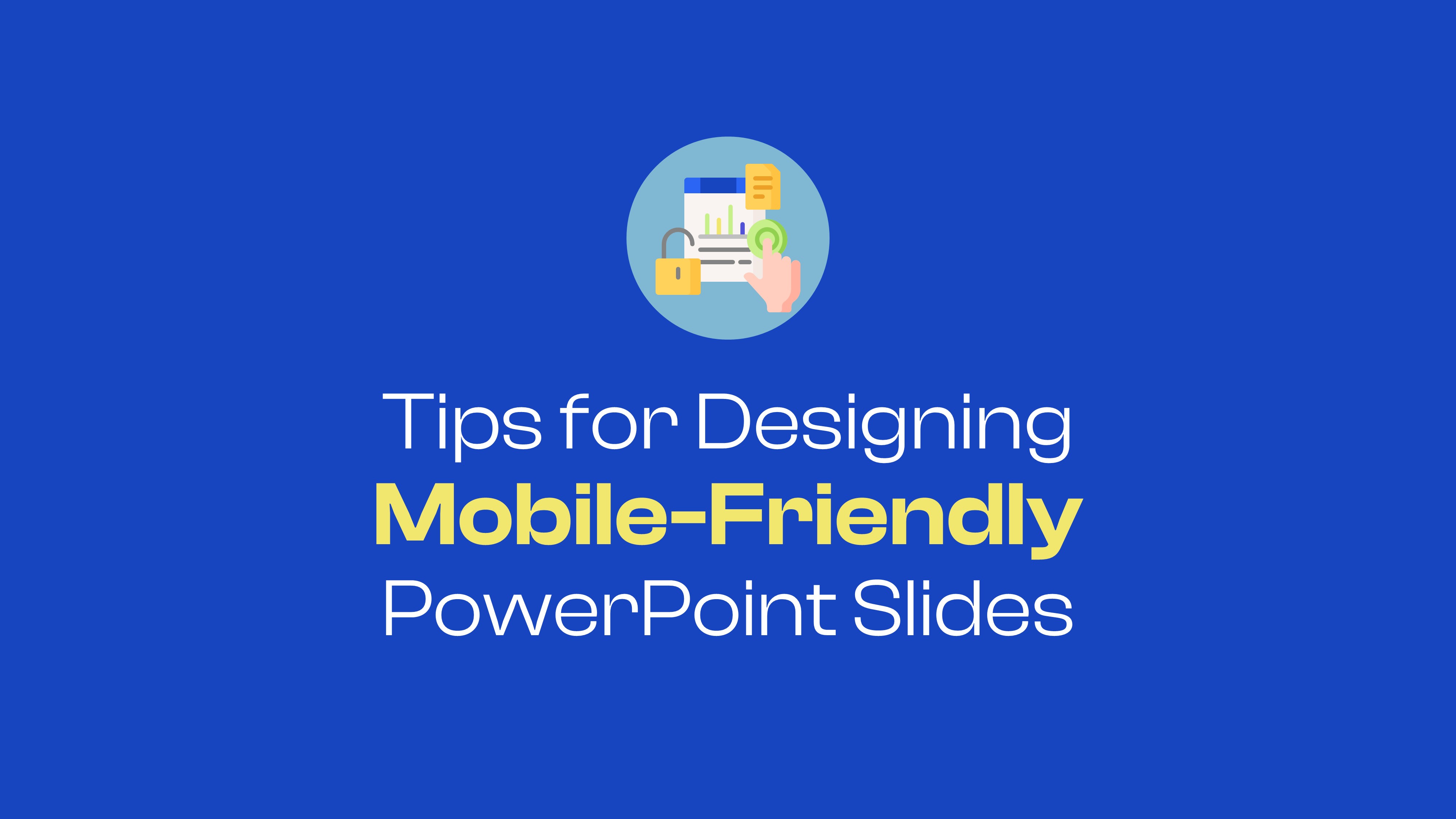 Tips for Designing Mobile-Friendly PowerPoint Slides