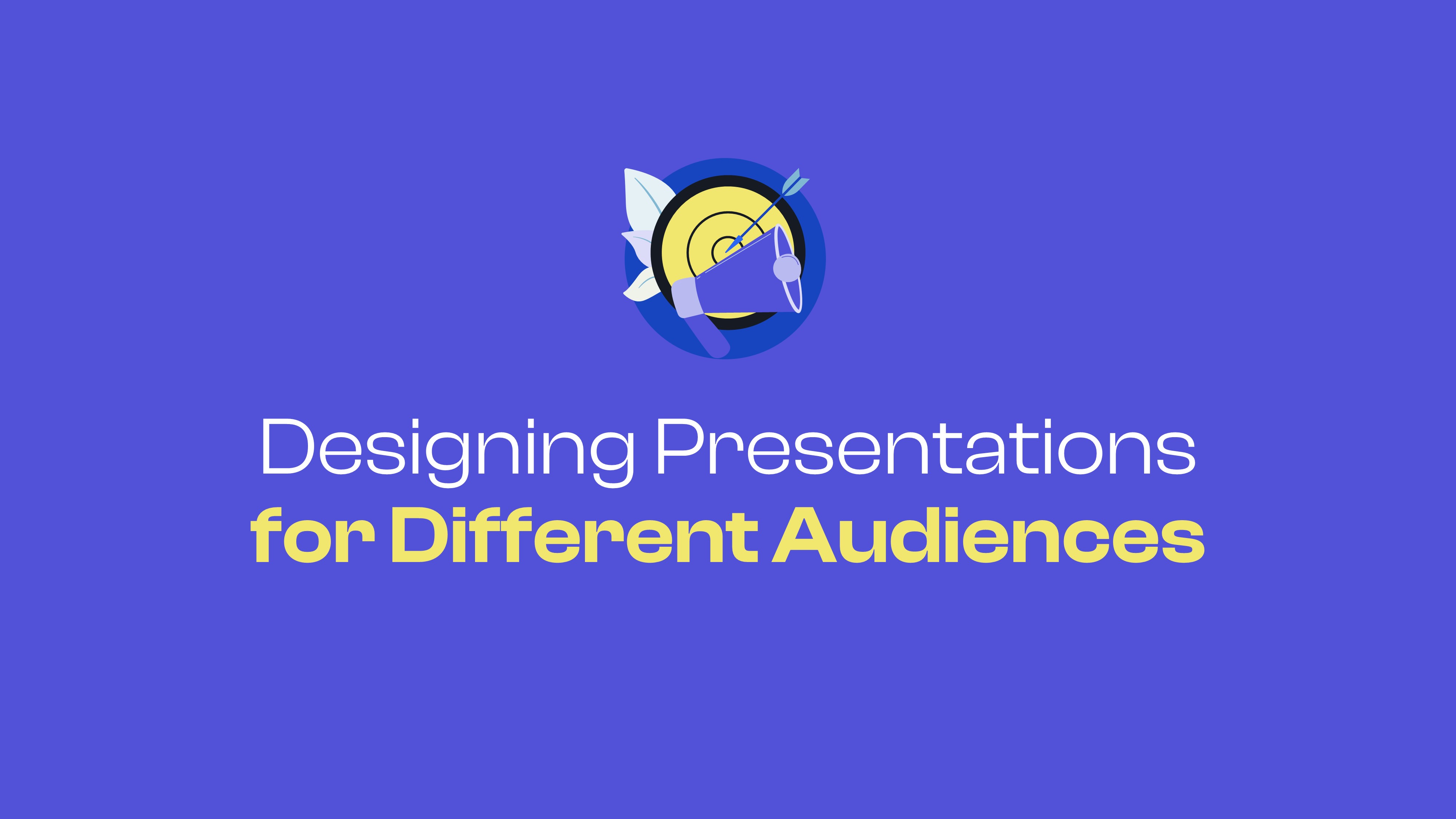 Designing Presentations for Different Audiences