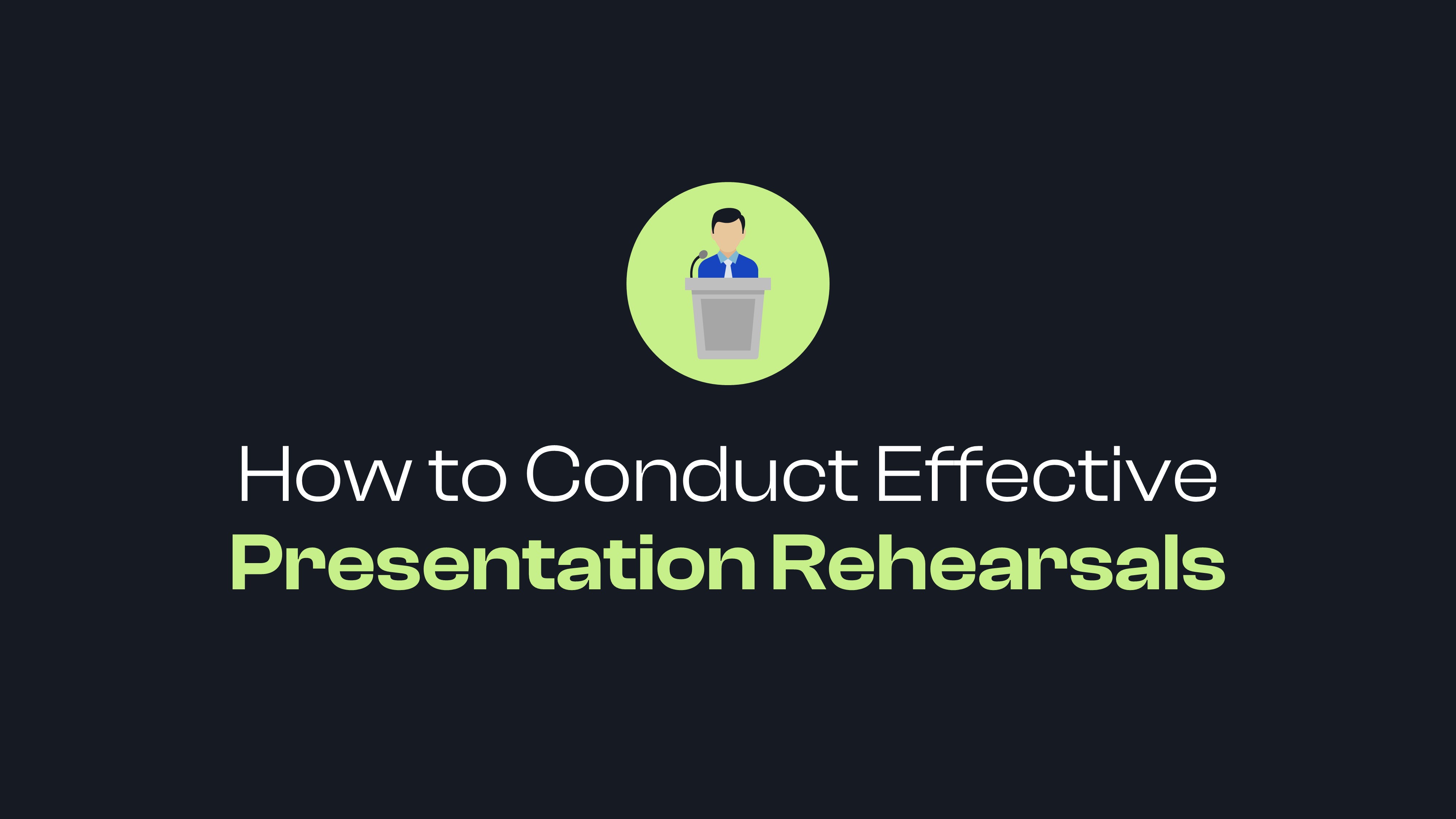 How to Conduct Effective Presentation Rehearsals