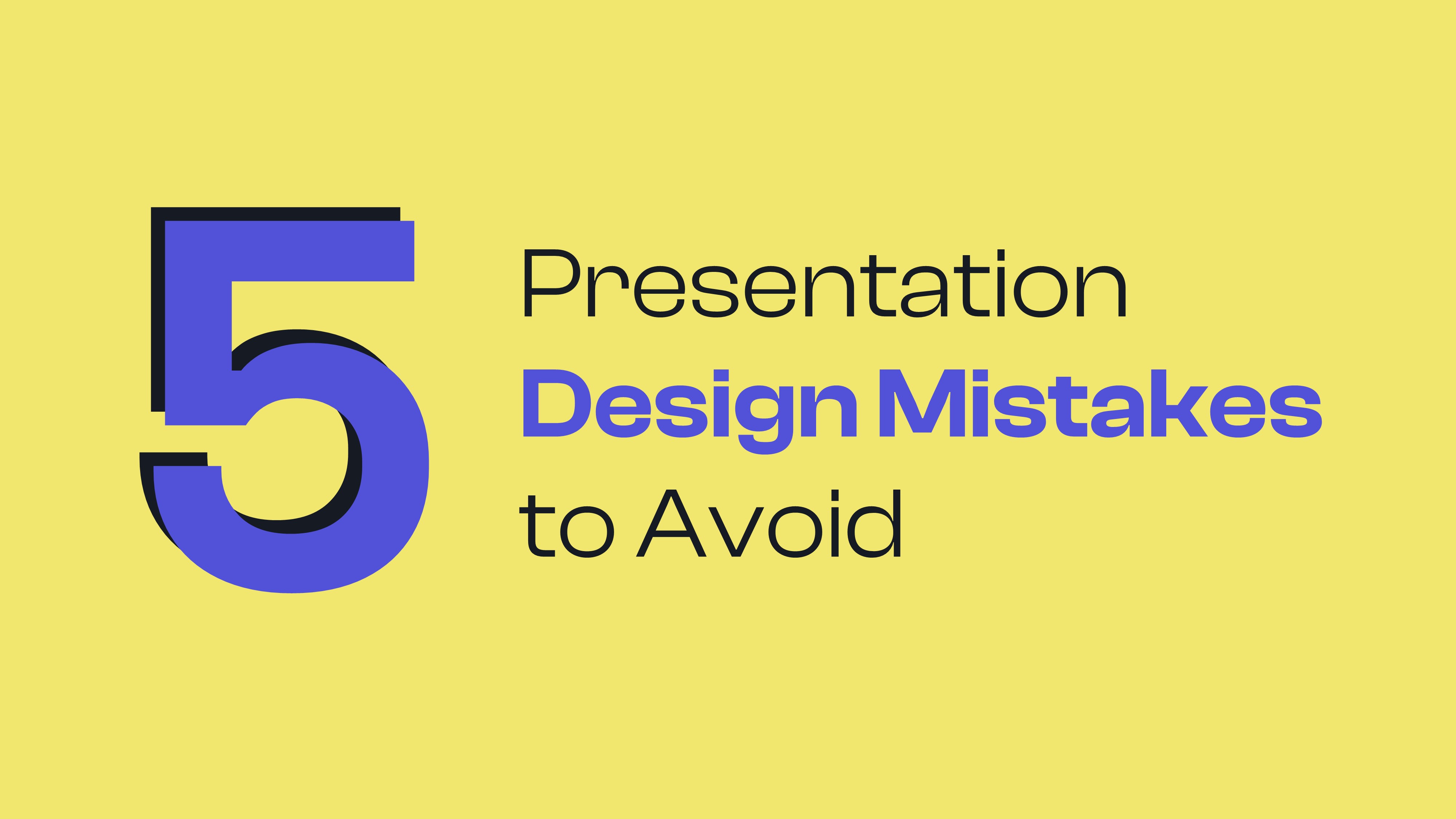 5 Presentation Design Mistakes to Avoid