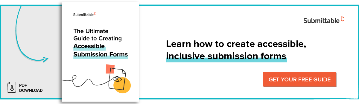 The Ultimate Guide to Creating Accessible Submission Forms: Learn how to create accessible, inclusive submission forms - Get your free guide