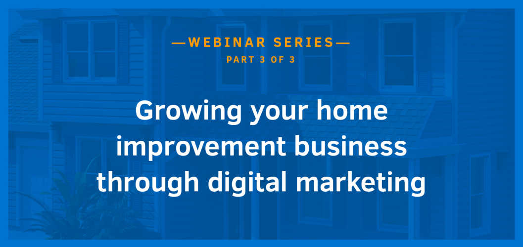 Growing your home improvement business through digital marketing