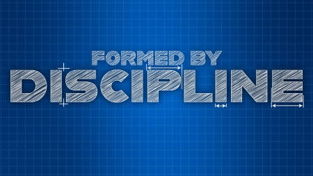 Formed by Discipline