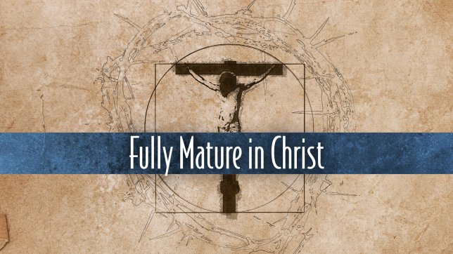 Fully Mature in Christ