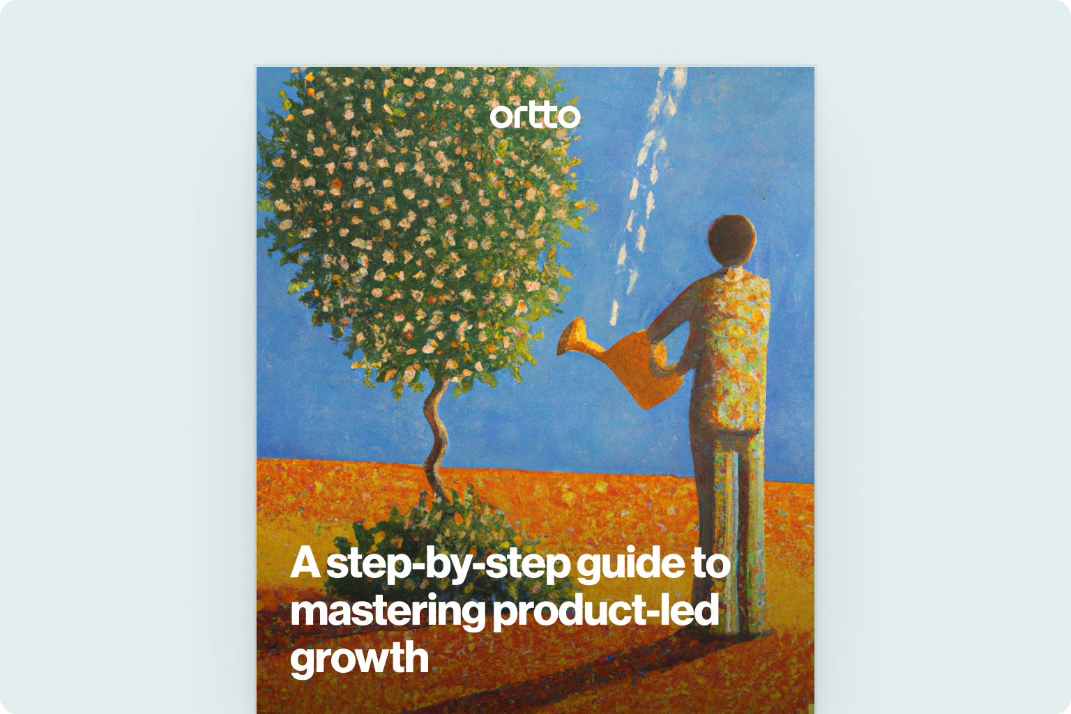 Step-by-step guide to mastering product-led growth - Ortto eBook