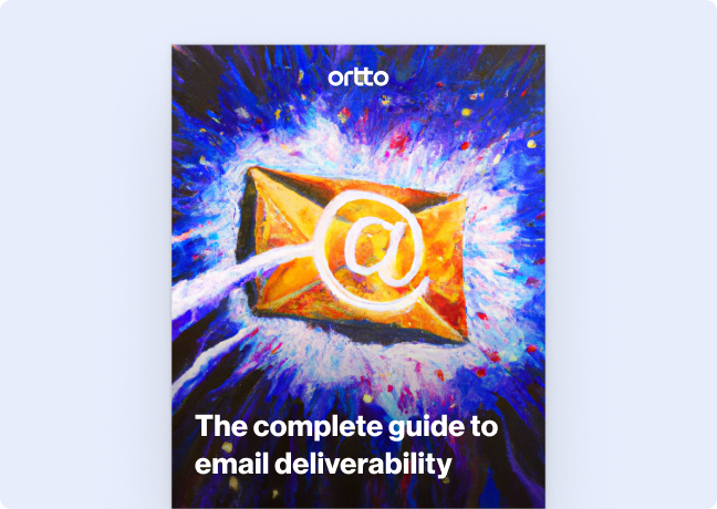 Guide to email deliverability - Ortto eBook