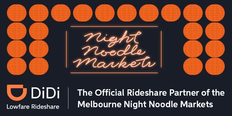 Ride with DiDi to the Melbourne Night Noodle Markets