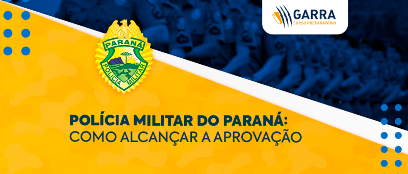 Como alcançar a aprovação no concurso da Polícia Militar do Paraná