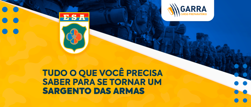 Tudo o que você precisa saber para se tornar um Sargento das Armas (ESA)