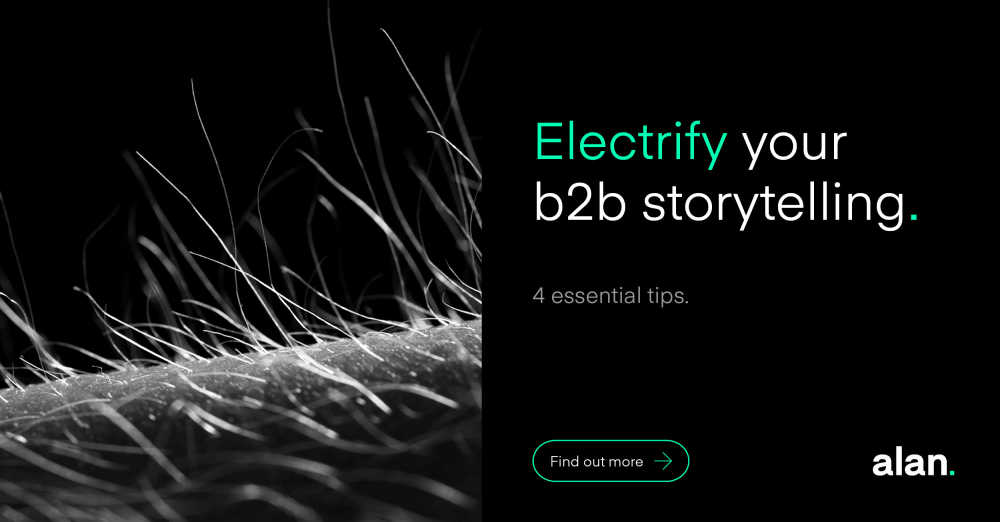 Electrify your B2B storytelling - 4 essential tips