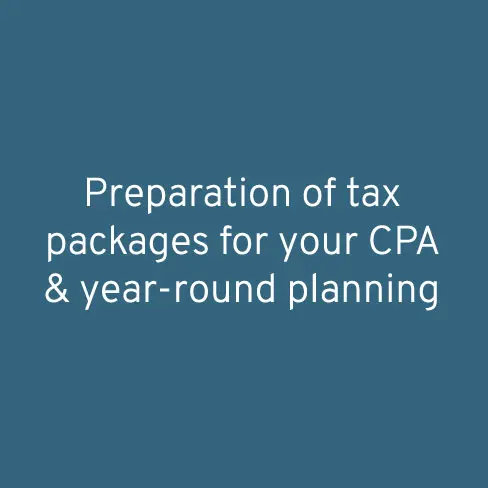 Preparation of tax packages for your CPA and year-round planning
