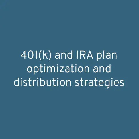 401(k) and IRA plan optimization and distribution strategies 