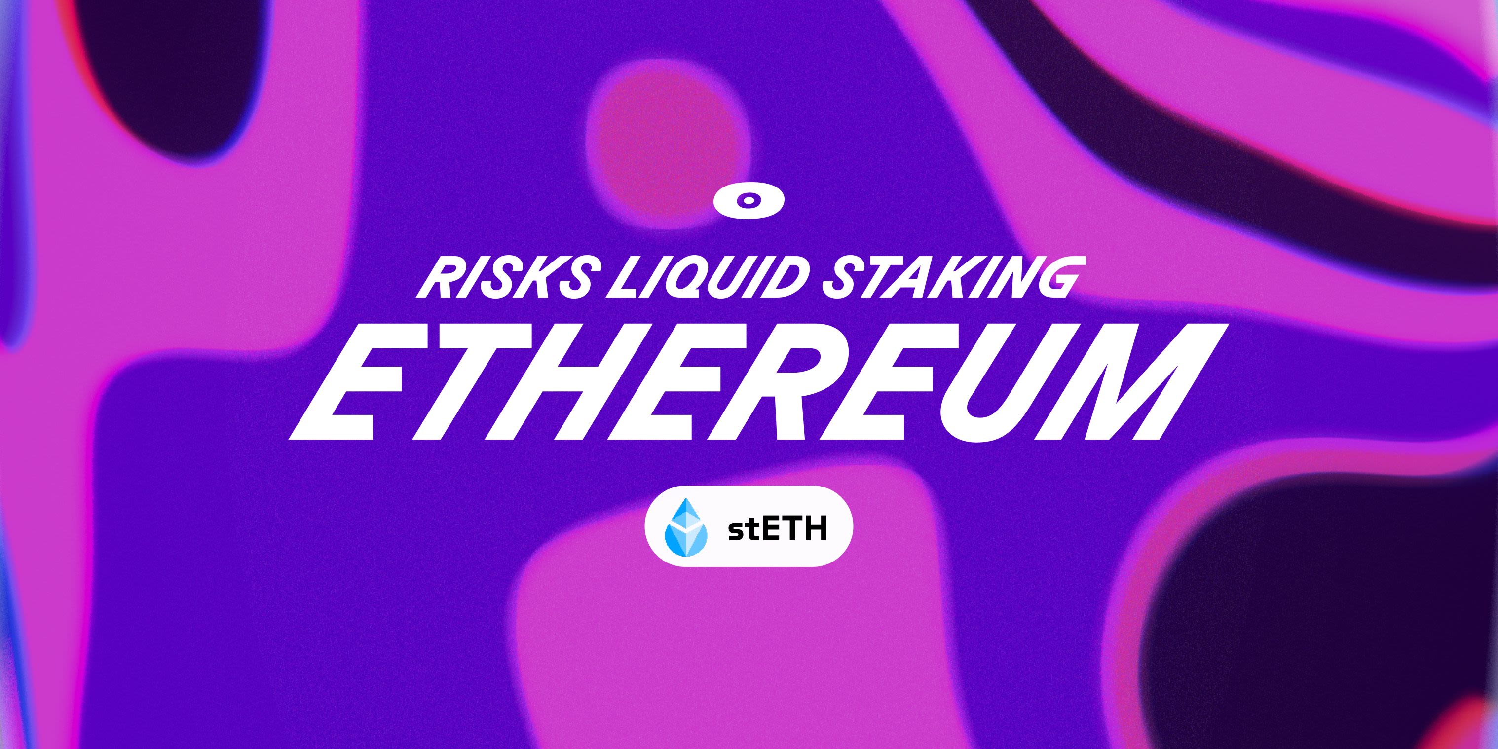 Cover image for Risks of liquid staking ETH