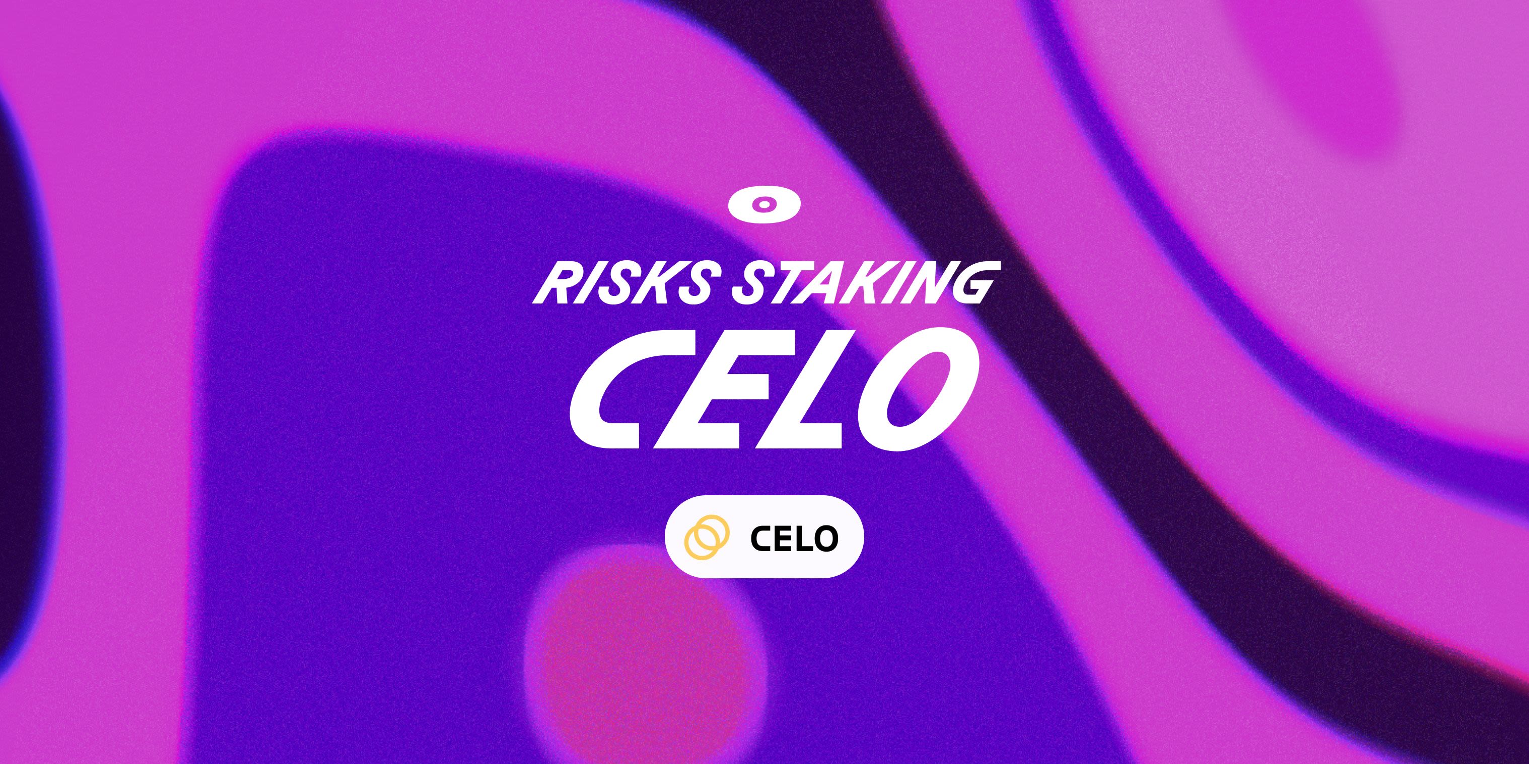 Cover image for Risks of staking CELO