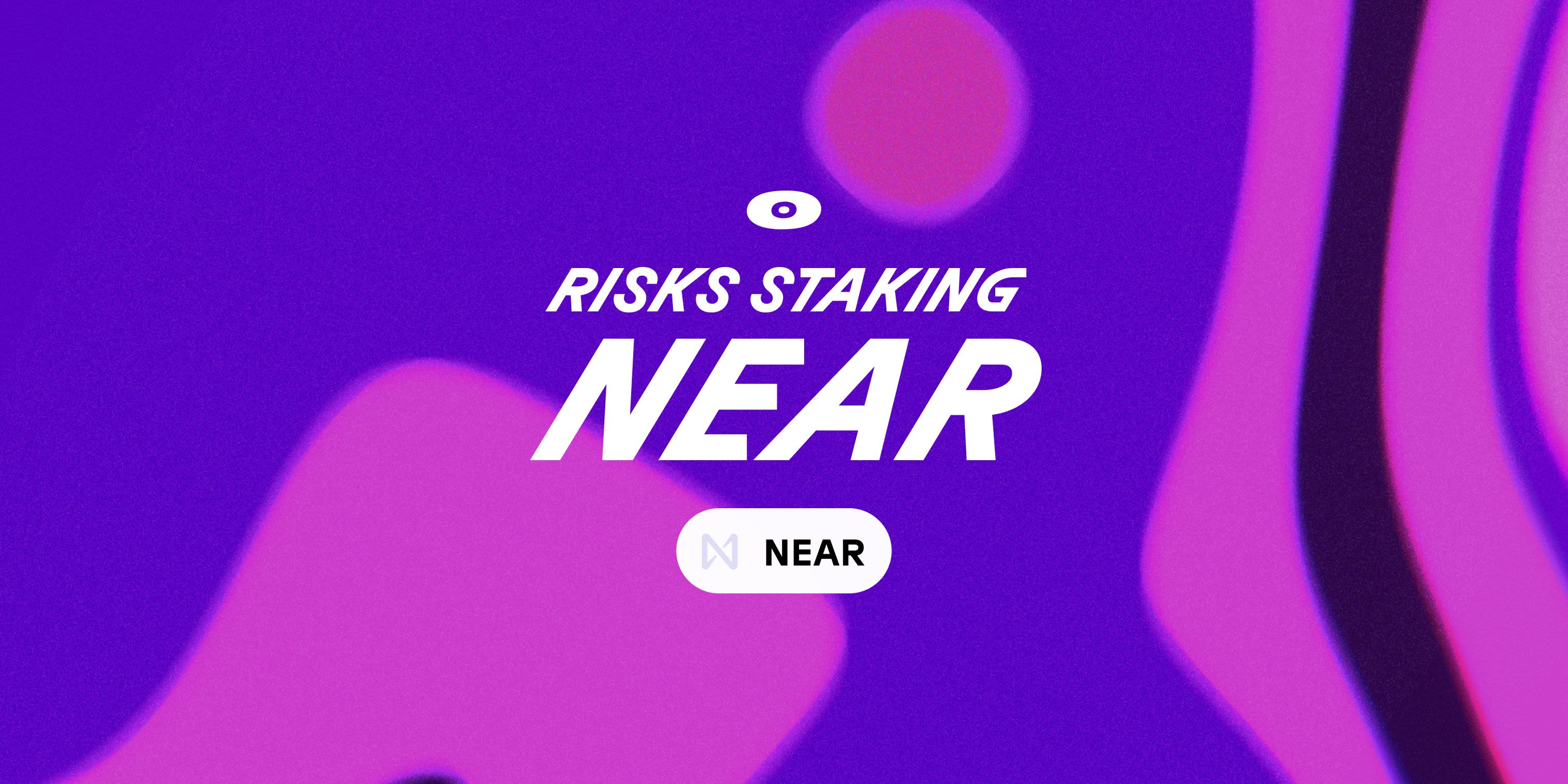 Cover image for Risks of staking NEAR