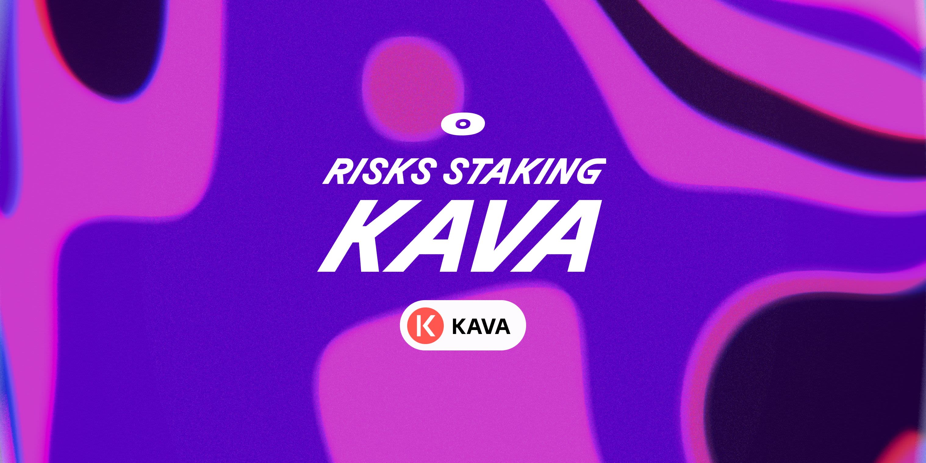 Cover Image for Risks of staking KAVA