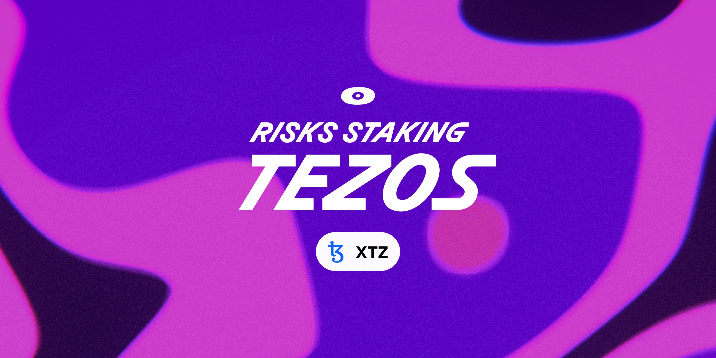 Cover image for Risks of staking XTZ