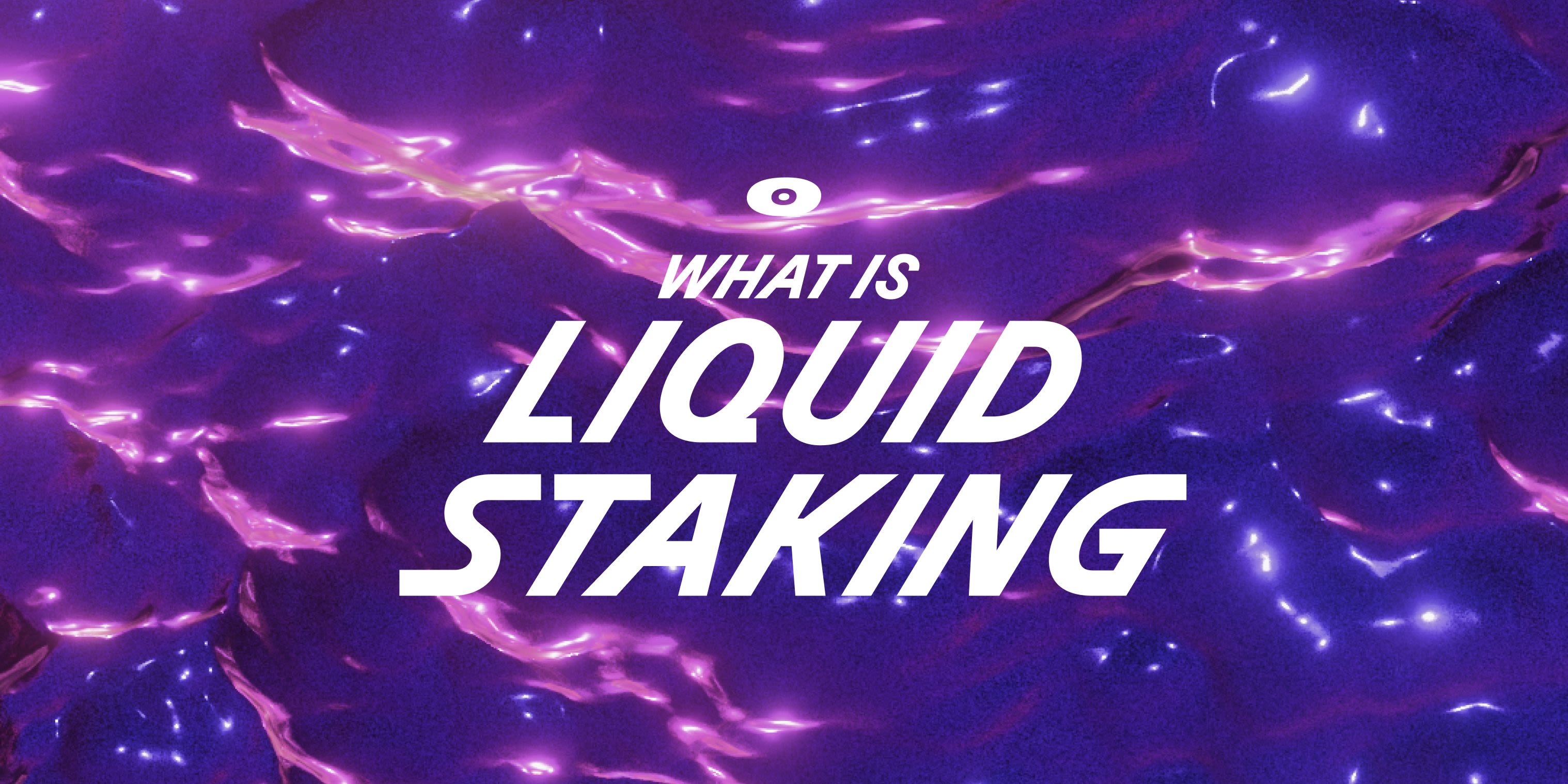 Cover image for What is liquid staking?