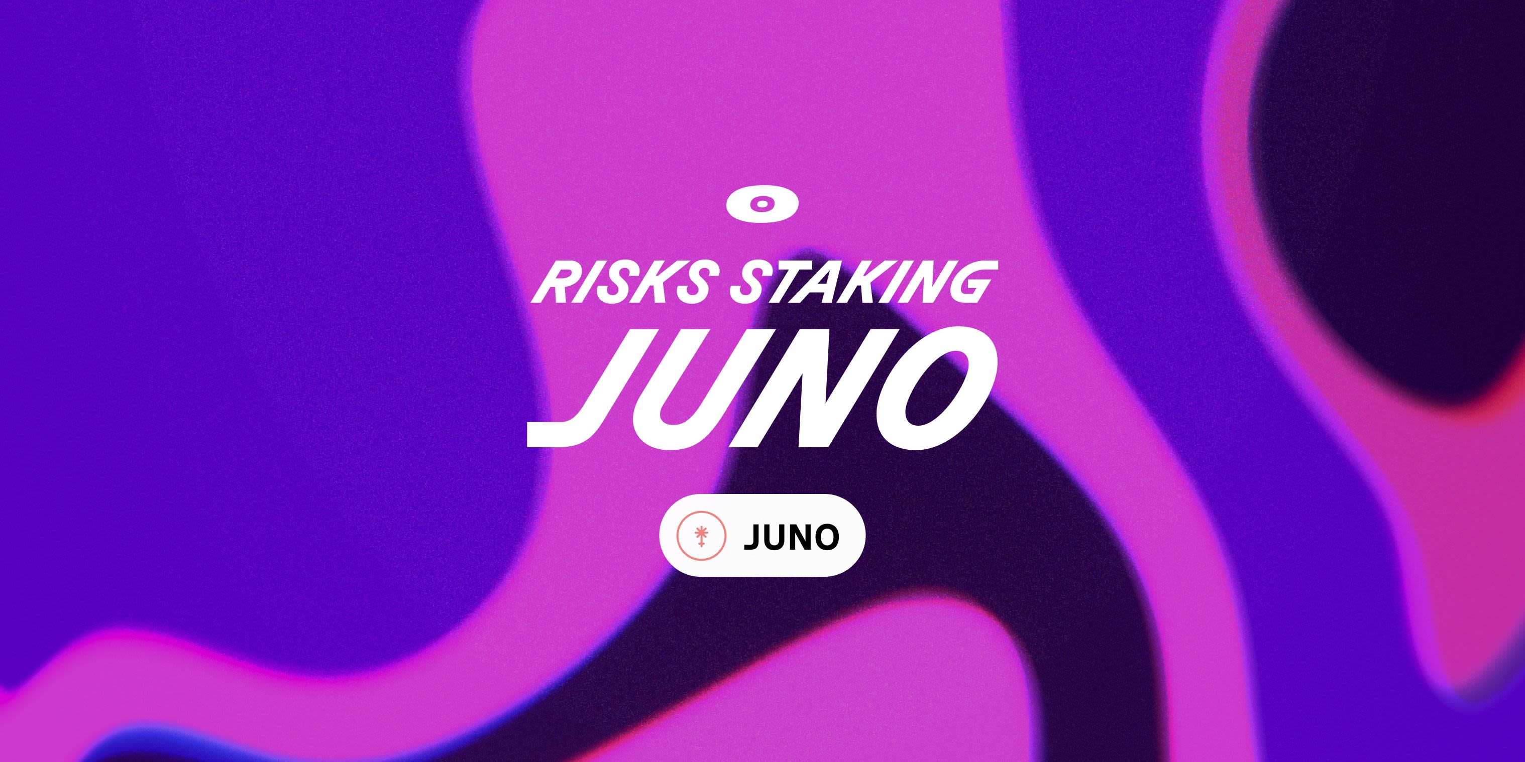 Cover image for Risks of staking JUNO