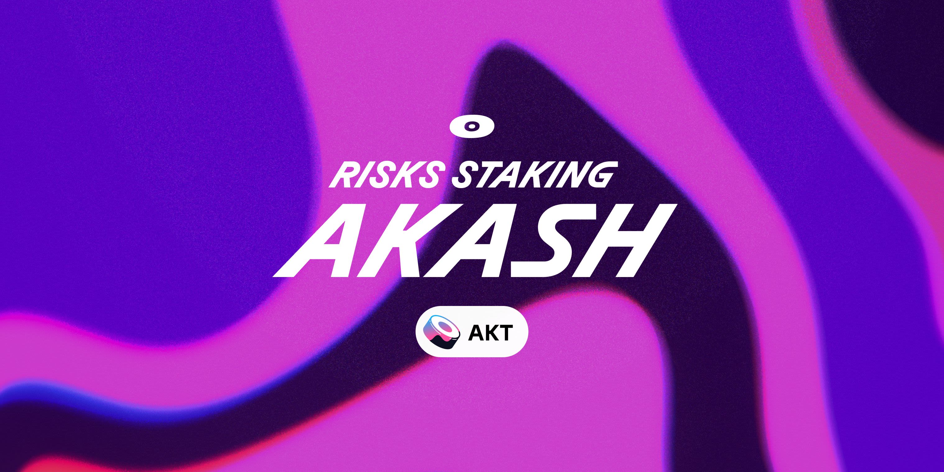 Cover image for Risks of staking AKT