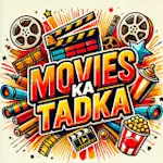 Movies Ka Tadka