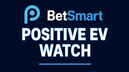 BetSmart Positive EV Watch: Positive EV Bets February 26