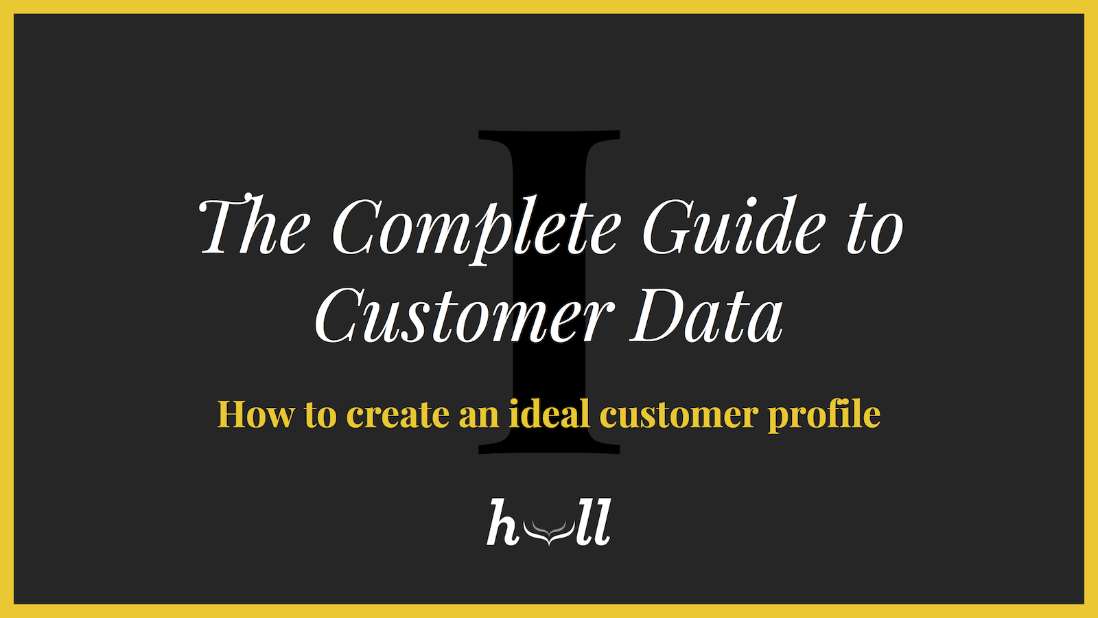 the-complete-guide-to-customer-data-by-the-hull-crew