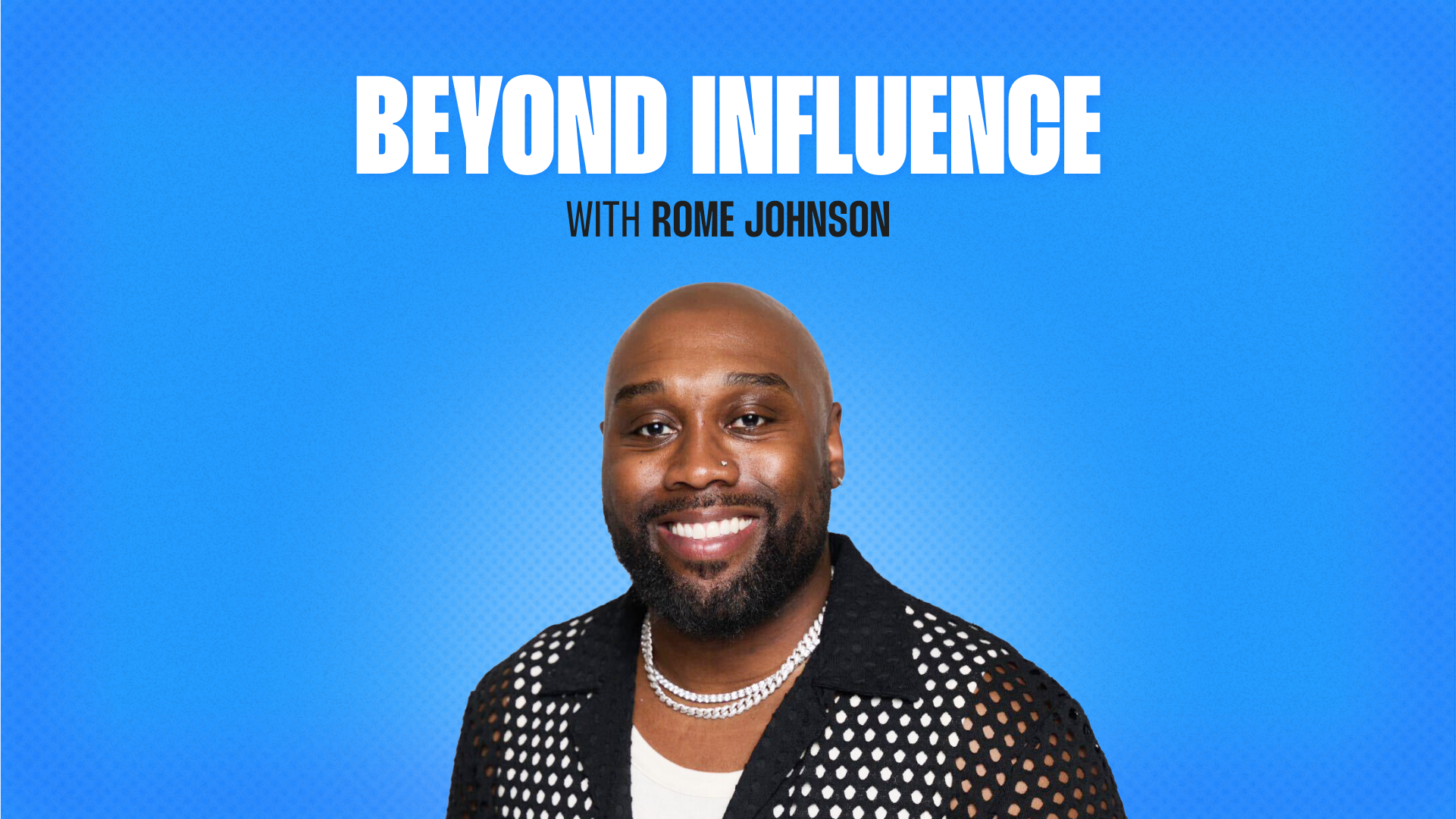 Beyond Influence with Rome Johnson