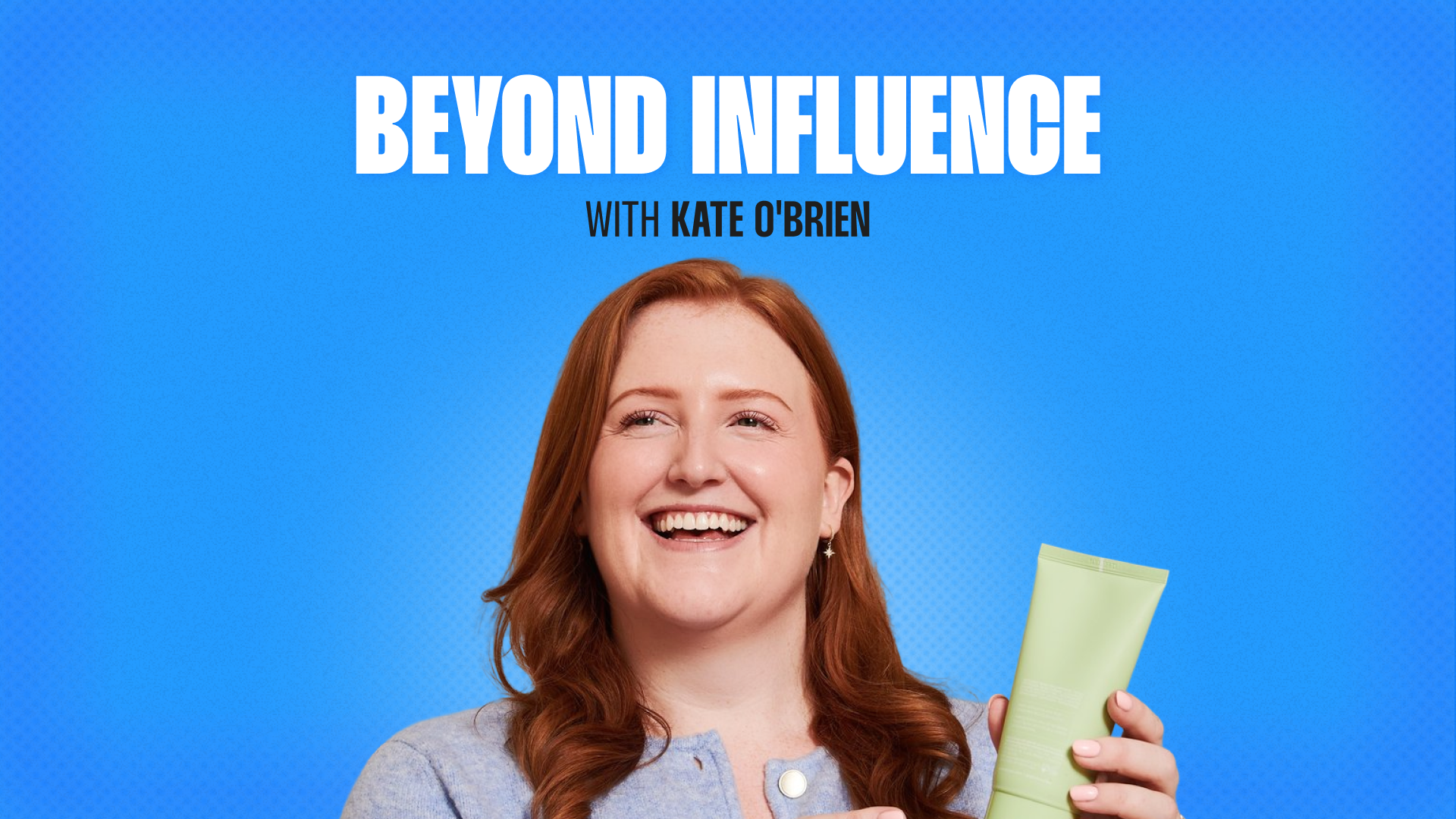 Beyond Influence with Kate O'Brien