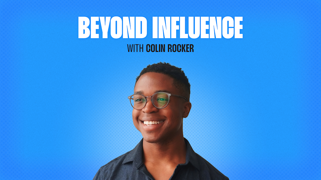 Beyond Influence with Colin Rocker