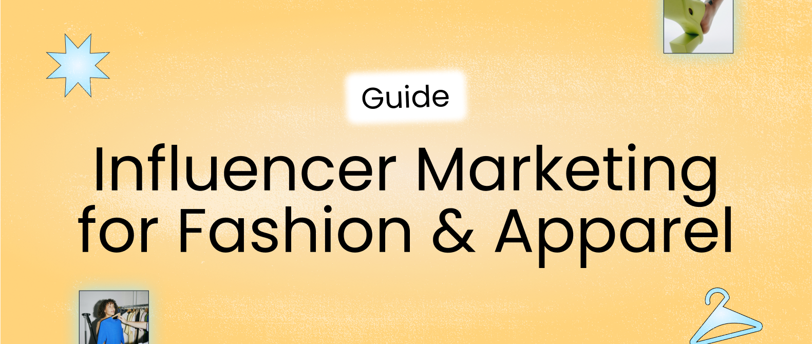 Free influencer marketing guide for fashion and apparel brands.