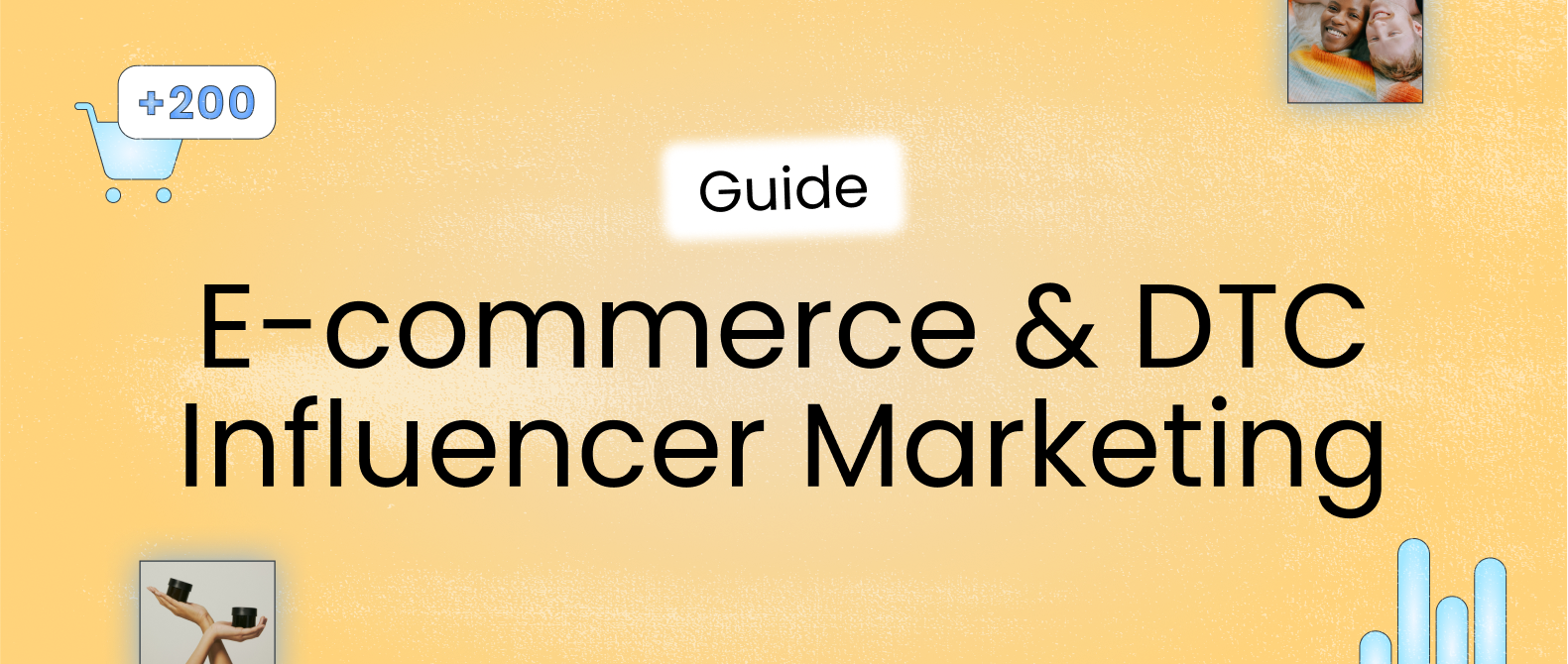 Free influencer marketing guide for E-commerce and direct-to-consumer brands.