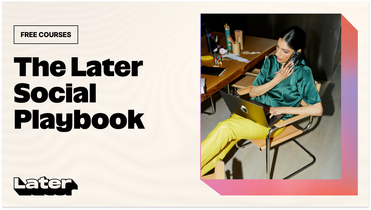 The Later Playbook: Your Step-by-Step Social Media System