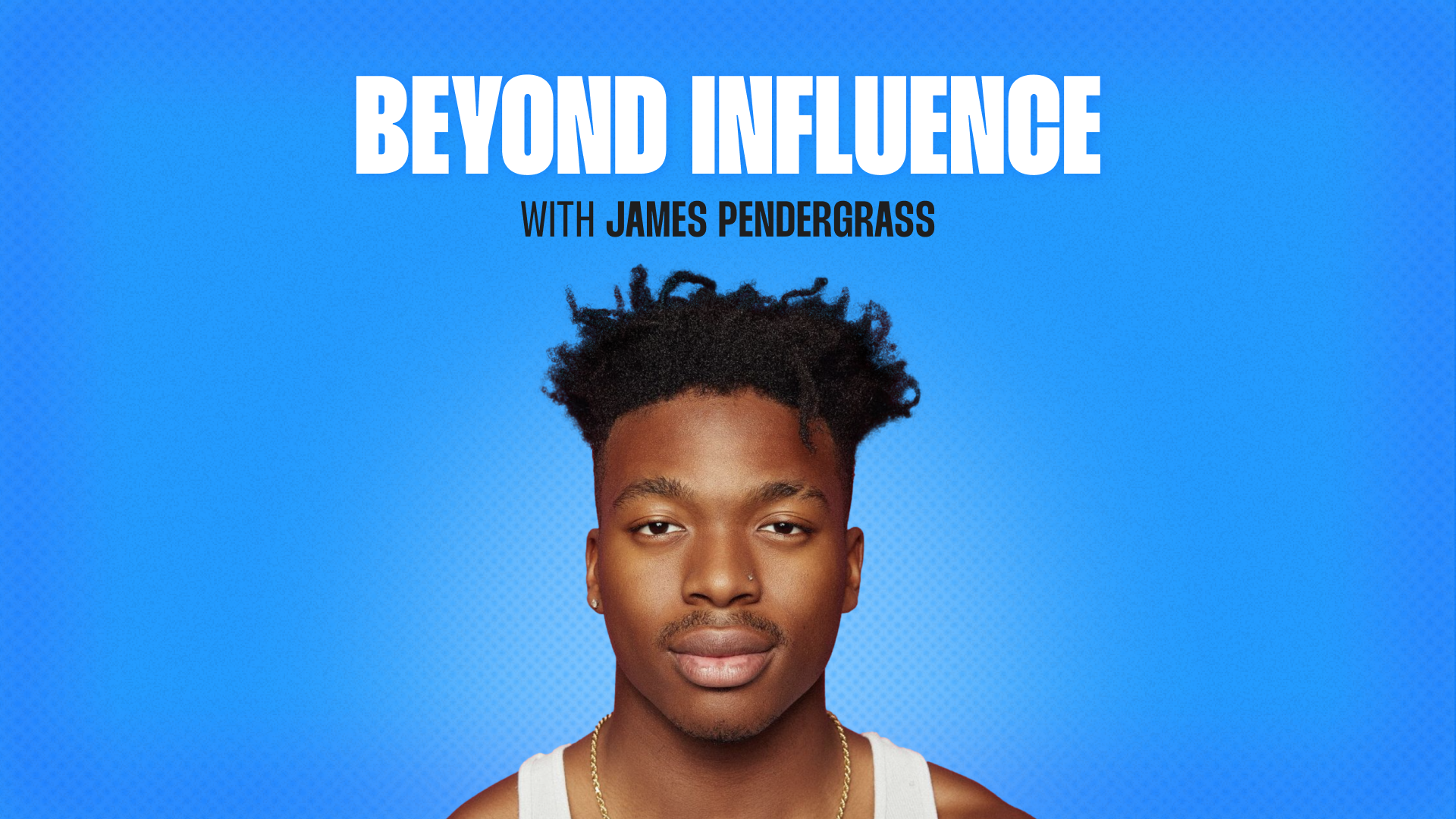 Beyond Influence with James Pendergrass