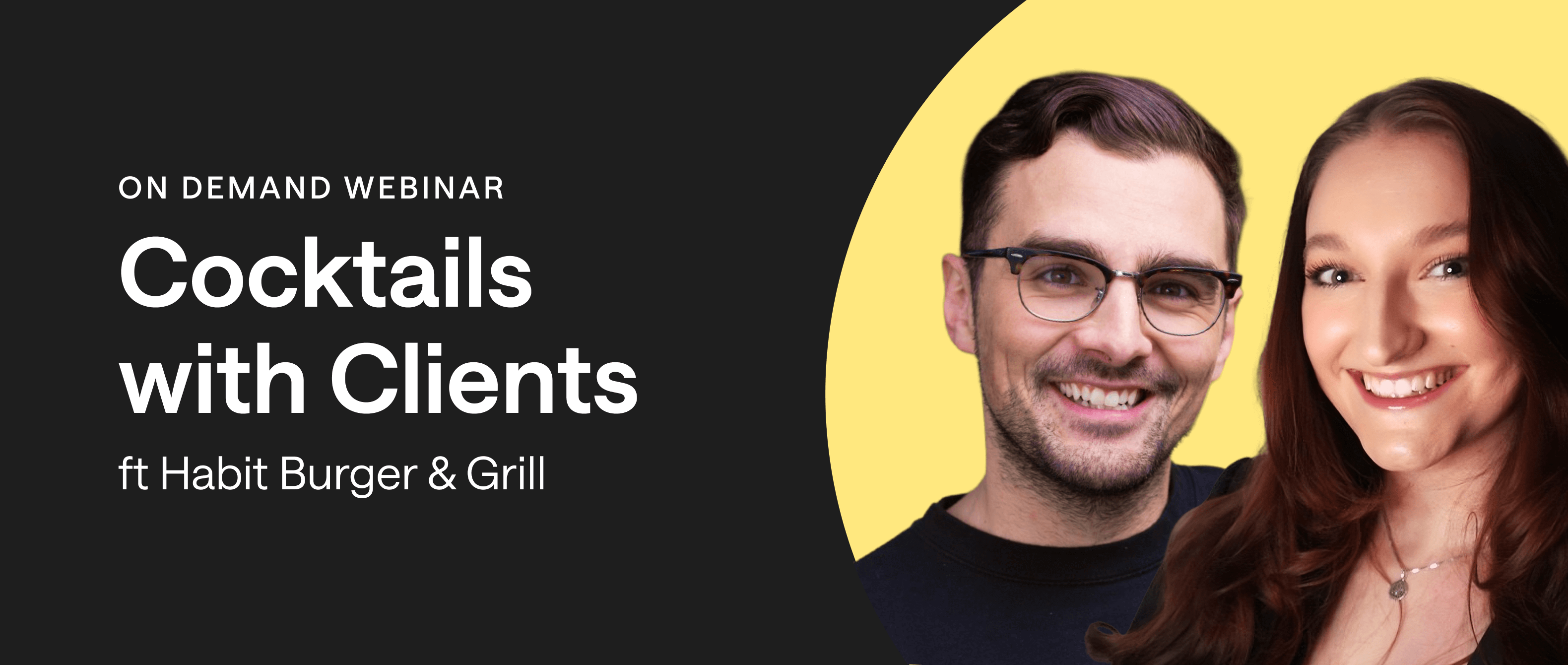 Webinar banner for 'Cocktails with Clients' featuring Habit Burger & Grill, showcasing two smiling hosts against a black and yellow background, an on-demand session focused on client success and influencer marketing strategies.