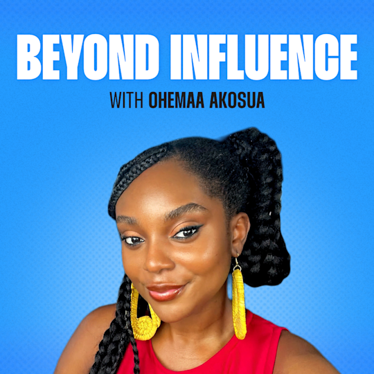Beyond Influence Ep. 50 - Ohemaa Akosua